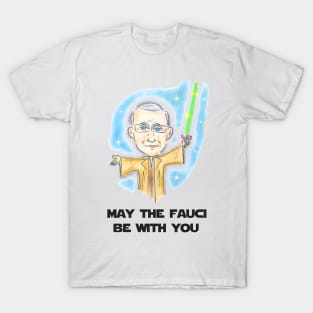 May The Fauci Be With You T-Shirt